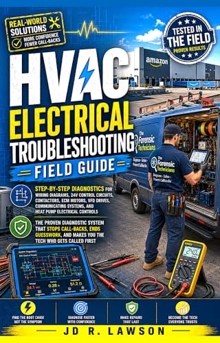 HVAC Electrical Troubleshooting Field Guide: Step-by-Step Diagnostics for Wiring Diagrams, 24V Control CKT, Contactors, ECM Motors, VFD Drives, ... ... Electrical Controls (Forensic Technician)