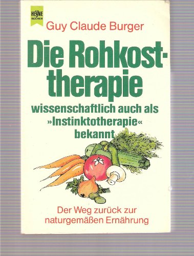 Die Rohkosttherapie: Wissenschaftlich auch als Instinktotherapie bekannt