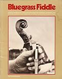 Bluegrass Fiddle: a guide to bluegrass and country-wtyle fiddling. Right hand techniques, doublestops, slurs, and slides. In standard music notation with over twenty illustrative tunes.