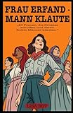 FRAU ERFAND - MANN KLAUTE: 40 Frauen, die Grosses schufen und deren Ruhm Männer klauten. (German Edition)