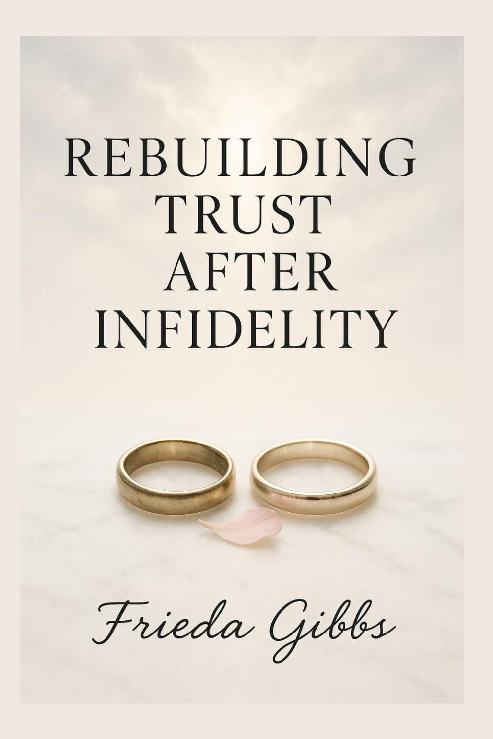 REBUILDING TRUST AFTER INFIDELITY (THE ATTATCHMENT SERIES)