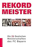  Rekordmeister: Die 26 Deutschen Meisterschaften des FC Bayern
