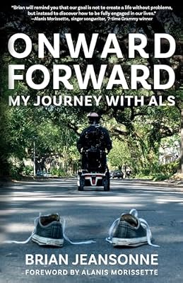 Onward Forward -- My Journey with ALS: Finding Beauty and Love in the Clusterf*ck