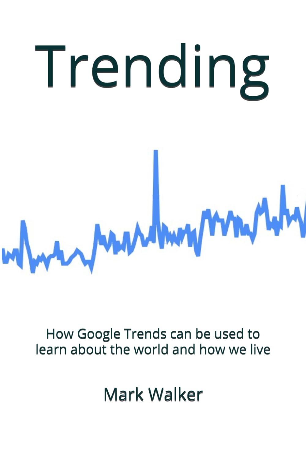 Trending: How Google Trends can be used to learn about the world and how we live