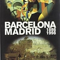 Barcelona, Madrid: 1898-1998: Sintonias y Distancias 8488811276 Book Cover