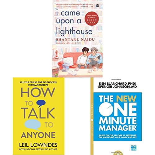 I CAME UPON A LIGHTHOUSE: A Short Memoir of Life with Ratan Tata & How to Talk to Anyone: 92 Little Tricks for Big Success in Relationships & The One Minute Manager