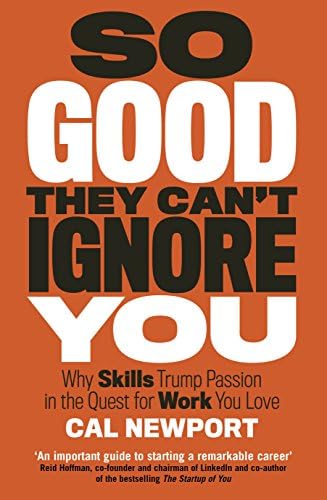 So Good They Cant Ignore You [Paperback] Cal Newport Paperback – January 1, 2018