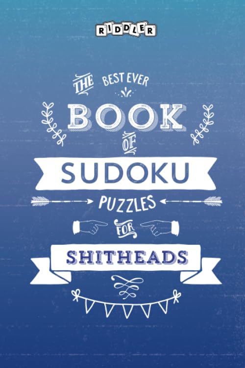 The Best Ever Book of Sudoku Puzzles for Shitheads