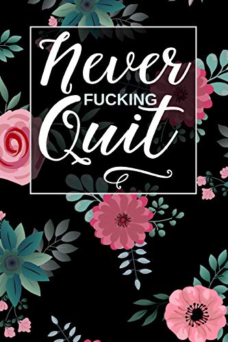 Never Fucking Quit: 90-Day Sweary Funny Food & Exercise Journal Daily Weight Loss Log & Fitness Tracker Notebook with A Weekly Meal Planner & Weekly Sweary Mandala Coloring Pages