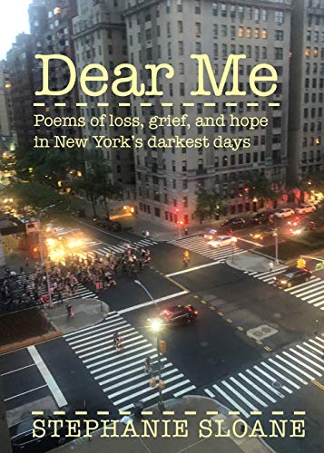 Dear Me: Poems of loss, grief, and hope in New York's darkest days