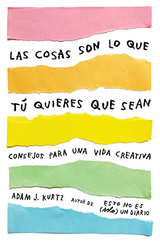 Las cosas son lo que tú quieres que sean: Consejos para una vida creativa (Obras diversas)