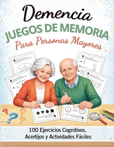 Juegos de Cerebro para Personas Mayores en Español: 100 Ejercicios Cognitivos Fáciles, Juegos de Memoria y Actividades para Personas Mayores y ... Residentes en Geriátricos. (Spanish Edition)