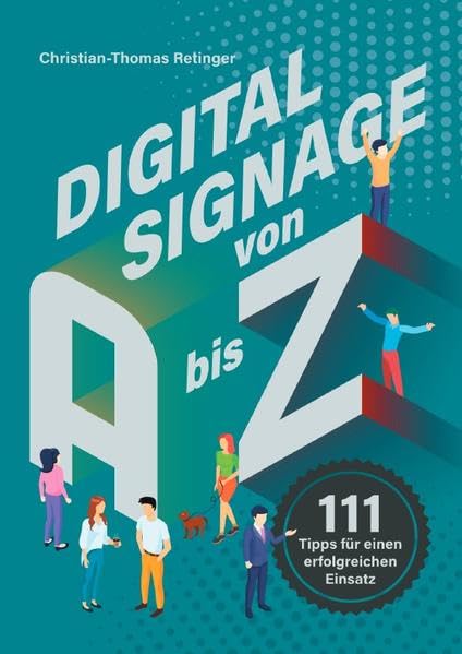 Digital Signage / Digital Signage von A bis Z: 111 Tipps für einen erfolgreichen Einsatz