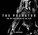 The Predator: The Art and Making of the Film