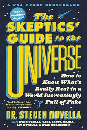 The Skeptics' Guide to the Universe: How to Know What's Really Real in a World Increasingly Full of Fake