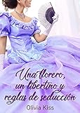  Una florero, un libertino y reglas de seducción: (Hermanos Walsh 2)