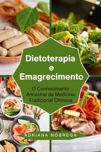 Dietoterapia e Emagrecimento: O Conhecimento Ancestral da Medicin...