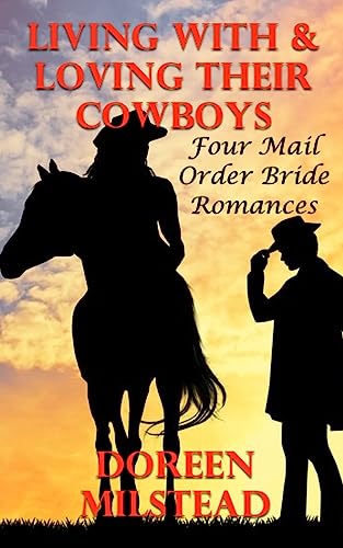 Living With & Loving Their Cowboys: Four Mail Order Bride Romances