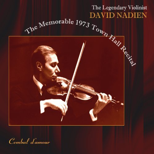 The Memorable 1973 Town Hall Recital, The Legendary Violinist by David Nadien (2009-03-31)