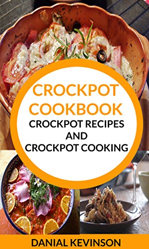 Crockpot Cookbook: Crockpot Recipes and Crockpot