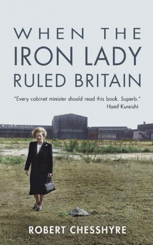 When the Iron Lady Ruled Britain Paperback – 4 May 2012