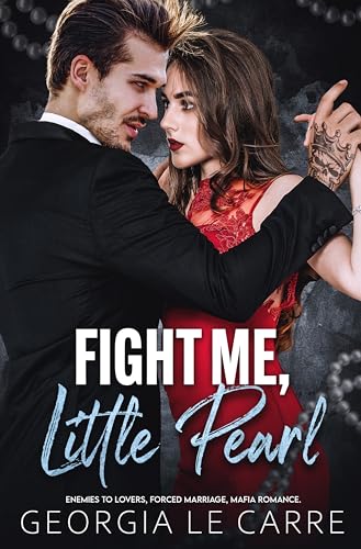 Fight Me Little Pearl: Enemies To Lovers, Forced Marriage, MAFIA Romance