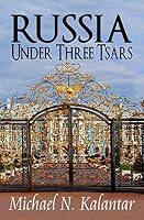 Russia Under Three Tsars 0986125296 Book Cover