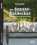 Der Genuss-Entdecker Mosel: Auf Erlebnistour entlang der Mosel (Der Genuss-Entdecker: Genussorte erleben, Band 1) - Paula Kolz Mitwirkende: Annette Götz Designer: Lisa Klose Fotograf: Oliver Götz 