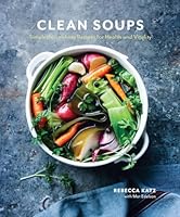 Algopix Similar Product 19 - Clean Soups Simple Nourishing Recipes