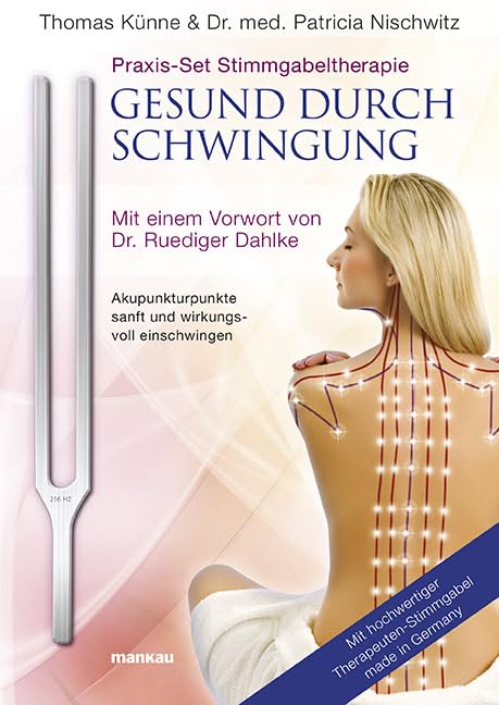 Praxis-Set Stimmgabeltherapie: Gesund durch Schwingung: Akupunkturpunkte sanft und wirkungsvoll einschwingen. Mit hochwertiger Therapeuten-Stimmgabel ... Mit einem Vorwort von Dr. Ruediger Dahlke