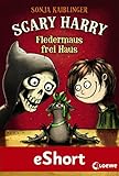 Scary Harry - Fledermaus frei Haus: Das eShort - Sonja Kaiblinger Fréderic Bertrand 
