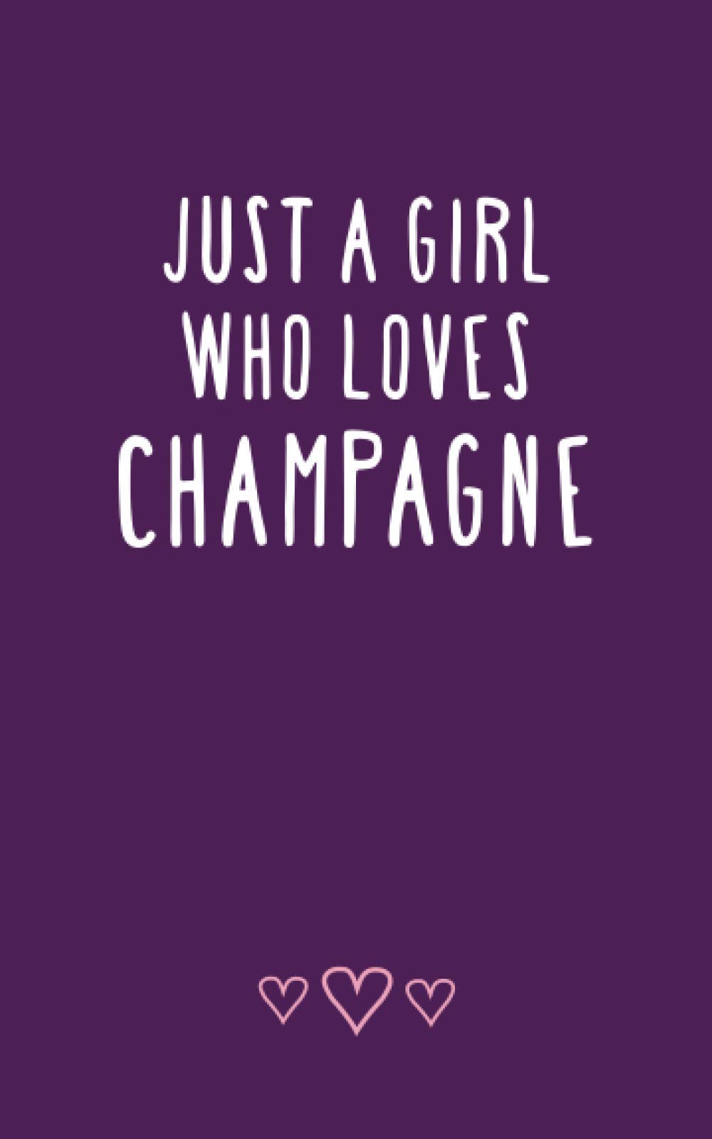 Just A Girl Who Loves Champagne: Novelty Ruled Notebook