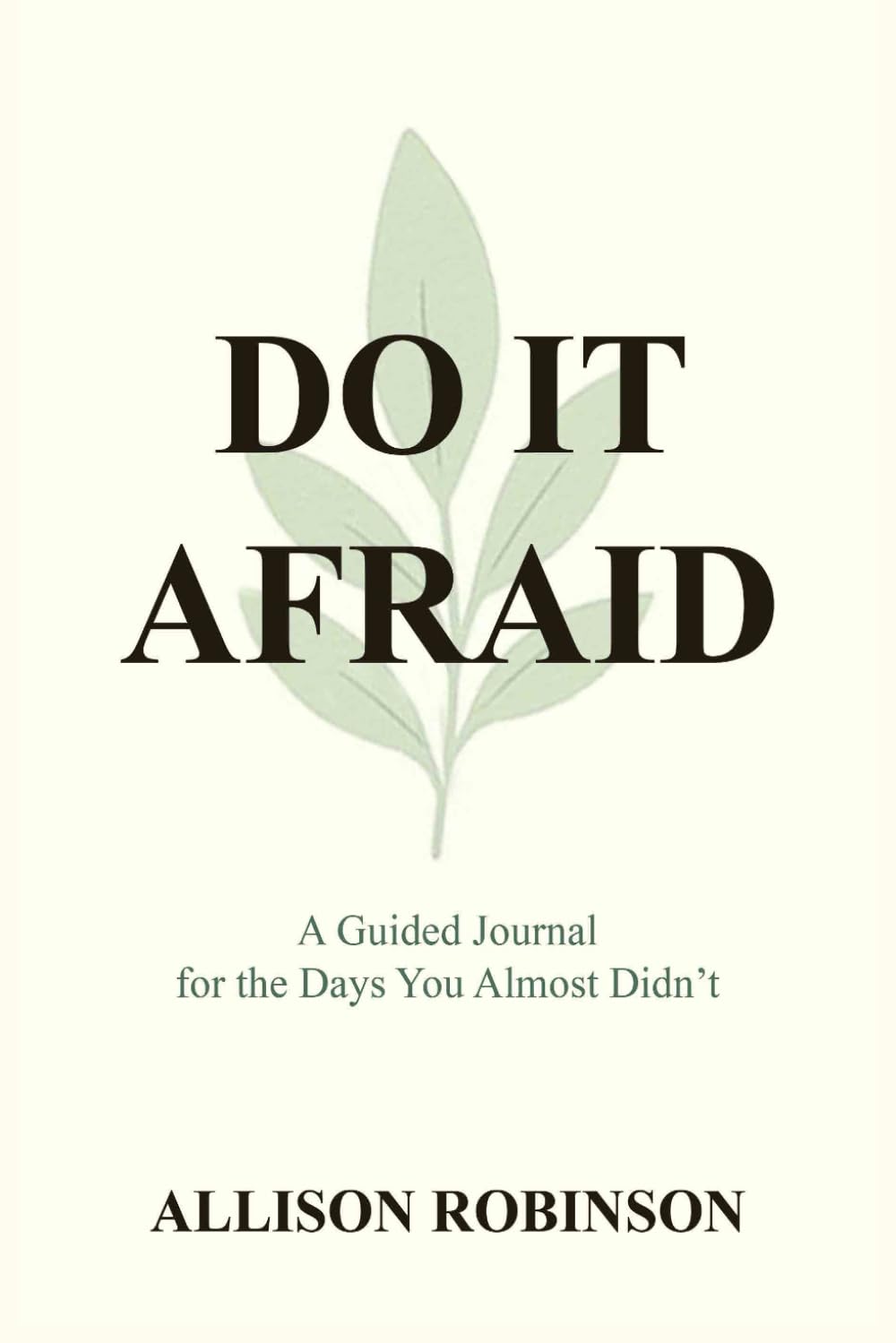 Do It Afraid: A Guided Journal for the Days You Almost Didn't