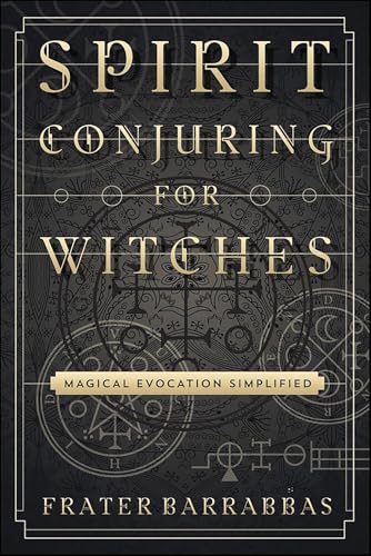 Spirit Conjuring for Witches: Magical Evocation Simplified