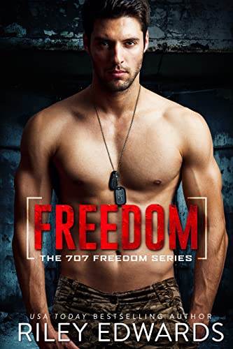 Freedom: A Black Ops Military Romance (The 707 Freedom Series Book 4)