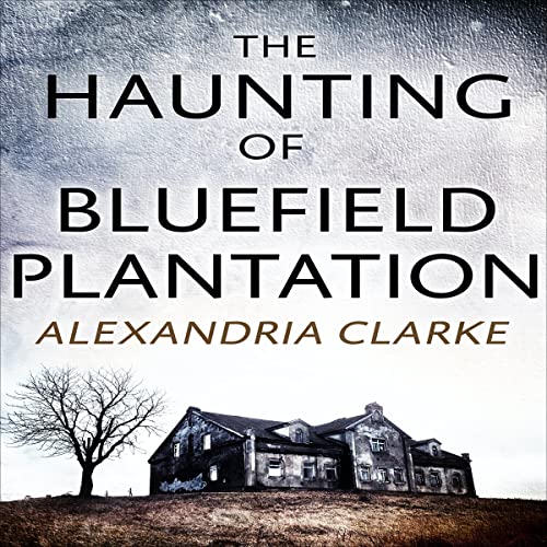 The Haunting of Bluefield Plantation by Alexandria Clarke episode artwork
