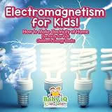Electromagnetism for Kids! How to Make Electricity at Home - Electricity for Kids - Children's Energy Books