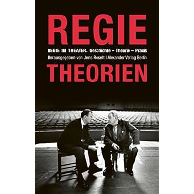 Regie im Theater. Regietheorien