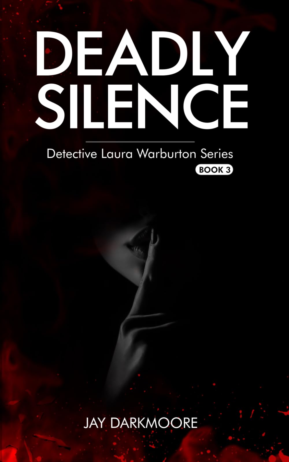 Deadly Silence - Detective Laura Warburton - Book Three: (The breakthrough gritty crime series that is taking readers by storm) (Detective Laura Warburton Crime Series)