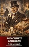  The Complete Collection of Arsène Lupin (English Edition)