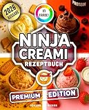 Das Ninja Creami Rezeptbuch: Komplett in Farbe! Über 200 Eisrezepte – cremig, fruchtig, frech und unwiderstehlich