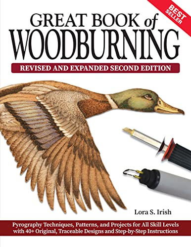 Great Book Of Woodburning: Pyrography Techniques, Patterns, And Projects For All Skill Levels With 40+ Original, Traceable Designs And Step-By-Step In
