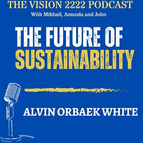 『#15 - Alvin Orbaek White, PhD: Carbon Nanotubes, Digital Economy and The Future of Sustainability』のカバーアート