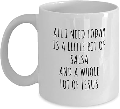 EzGift Funny Salsa Mug Christian Catholic Gift All I Need Is Whole Lot Of Jesus Hobby Lover Present Quote Gag Coffee Tea Cup 11 Oz