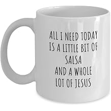 EzGift Funny Salsa Mug Christian Catholic Gift All I Need Is Whole Lot Of Jesus Hobby Lover Present Quote Gag Coffee Tea Cup 11 Oz