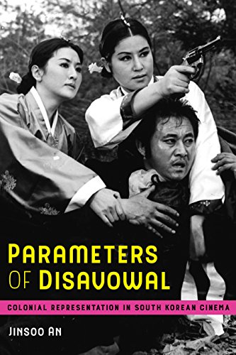 Parameters of Disavowal: Colonial Representation in South Korean Cinema (Global Korea Book 1)