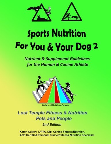 Sports Nutrition for You and Your Dog II: Lost Temple Pets/Fitness Nutrient and Supplement Guide for You and Your Canine Athlete