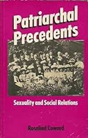 Patriarchal Precedents: Sexuality and Social Relations 0710093241 Book Cover