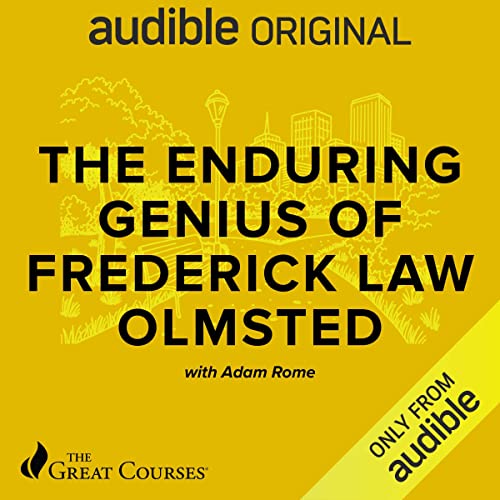 The Enduring Genius of Frederick Law Olmsted by Adam Rome, The Great Courses episode artwork