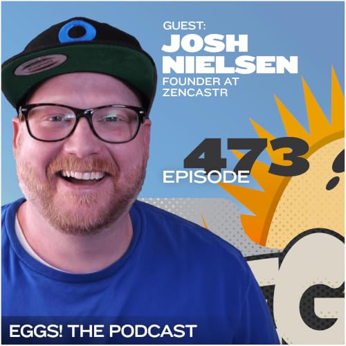 Eggs 473: The Long Road to Product-Market Fit with Josh Nielsen